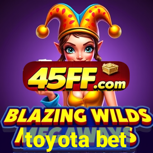 toyota bet